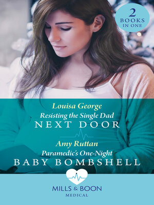 cover image of Resisting the Single Dad Next Door / Paramedic's One-Night Baby Bombshell